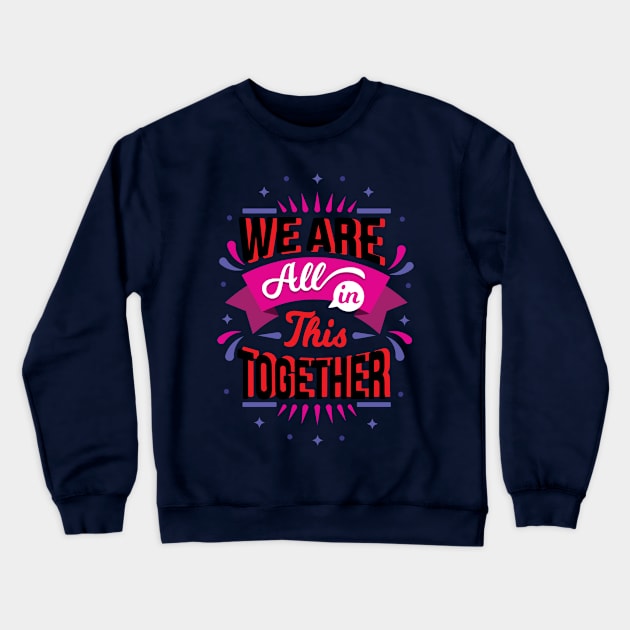 we are all in this together Crewneck Sweatshirt by Moaaz Subh